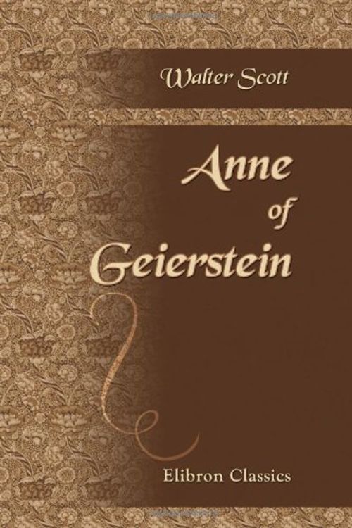 Cover Art for 9780543901163, Anne of Geierstein by Sir Walter Scott