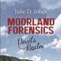 Cover Art for 9781528913461, Moorland Forensics - Devil's Realm by Julie D. Jones