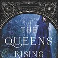 Cover Art for B07192GJLT, The Queen’s Rising by Rebecca Ross