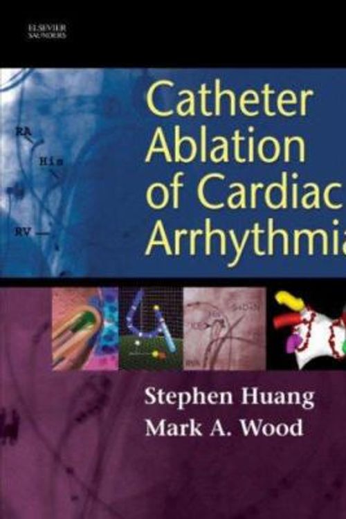 Cover Art for 9781416003120, Catheter Ablation of Cardiac Arrhythmias by Shoei K. Stephen Huang