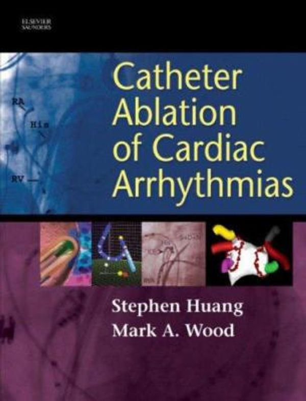 Cover Art for 9781416003120, Catheter Ablation of Cardiac Arrhythmias by Shoei K. Stephen Huang