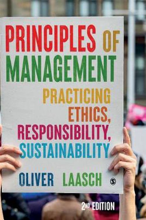 Cover Art for 9781529732061, Principles of Management: Practicing Ethics, Sustainability, Responsibility by Oliver Laasch