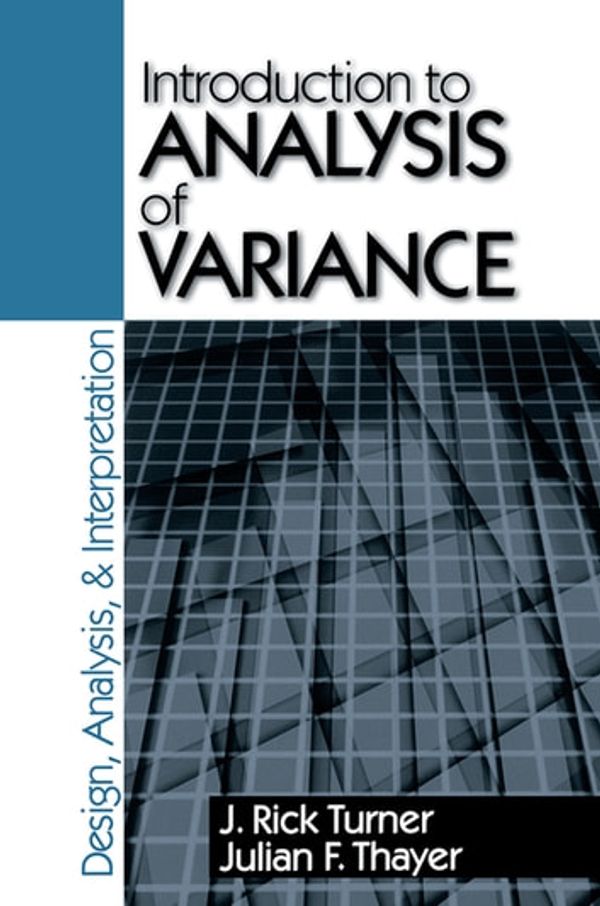 Cover Art for 9781506349695, Introduction to Analysis of Variance by Dr. Julian F. Thayer, Reader J . Rick Turner