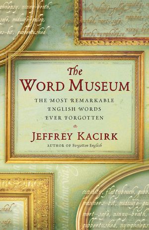 Cover Art for 9780743214940, Word Museum by Jeffrey Kacirk