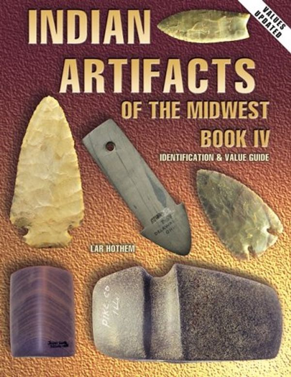 Cover Art for 9781574321975, Indian Artifacts of the Midwest by Lar Hothem