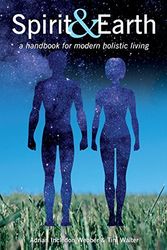 Cover Art for 9780995755505, Spirit & Earth: a handbook for modern holistic living by Adrian Incledon-Webber