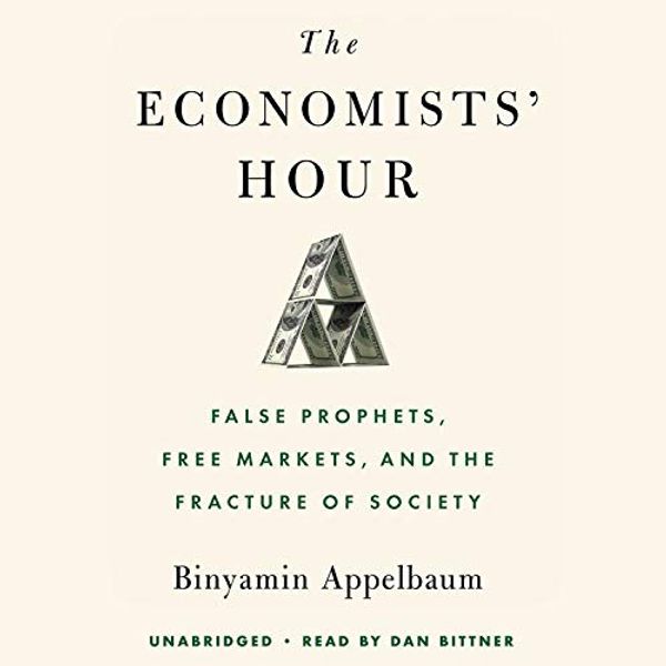Cover Art for 9781549153310, The Economists' Hour by Binyamin Appelbaum