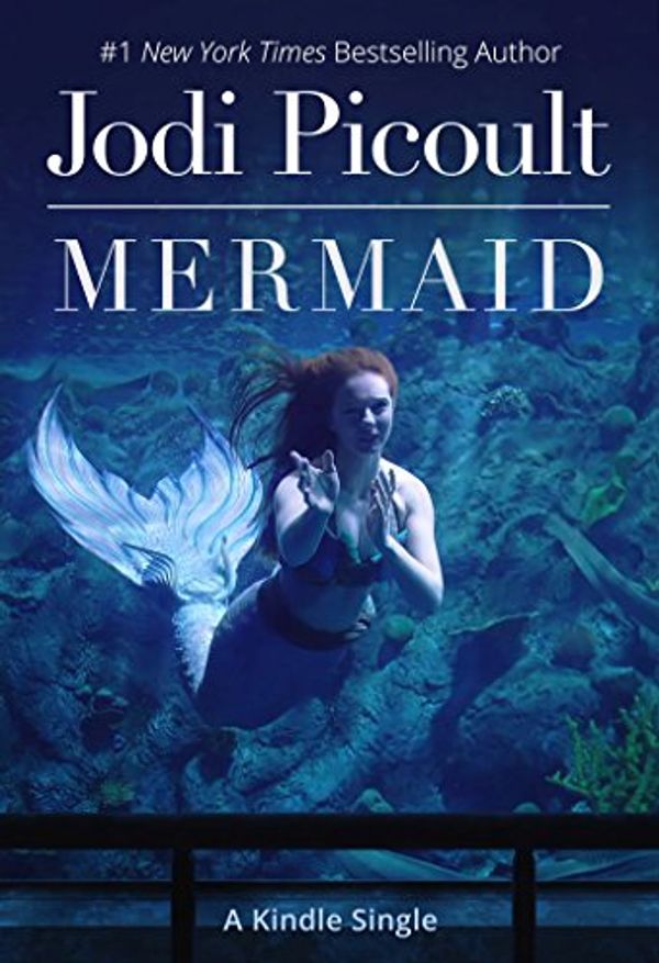 Cover Art for B073ZL356L, Mermaid [Kindle in Motion] (Kindle Single) by Jodi Picoult