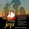 Cover Art for 9781903070857, Moods of Future Joys by Alastair Humphreys