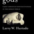 Cover Art for 9781481304733, Destroyer of the Gods: Early Christian Distinctiveness in the Roman World by Larry W. Hurtado