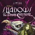 Cover Art for 9780399539800, Shadows of the Dark Crystal #1 by J. M. Lee