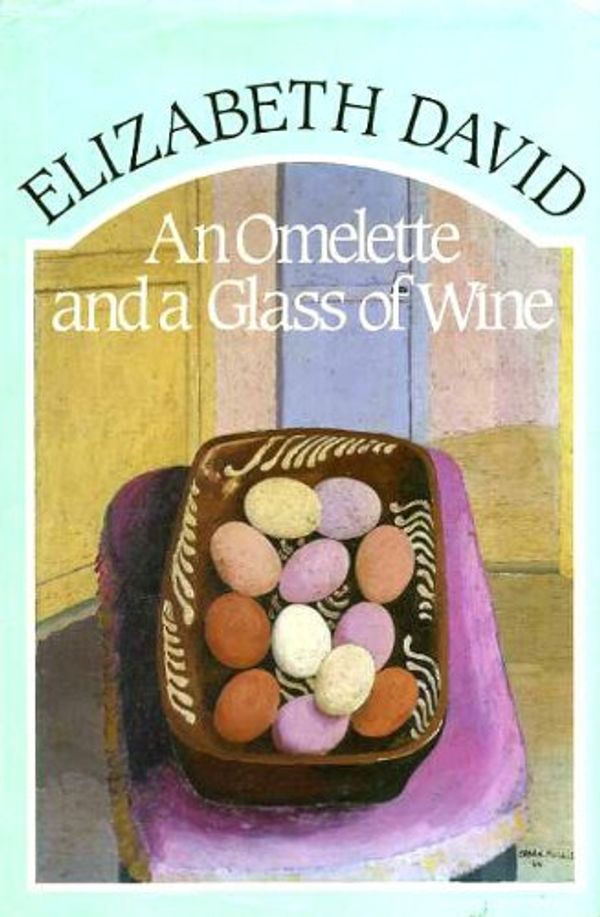 Cover Art for 9780709020479, Omelette and a Glass of Wine by Elizabeth David