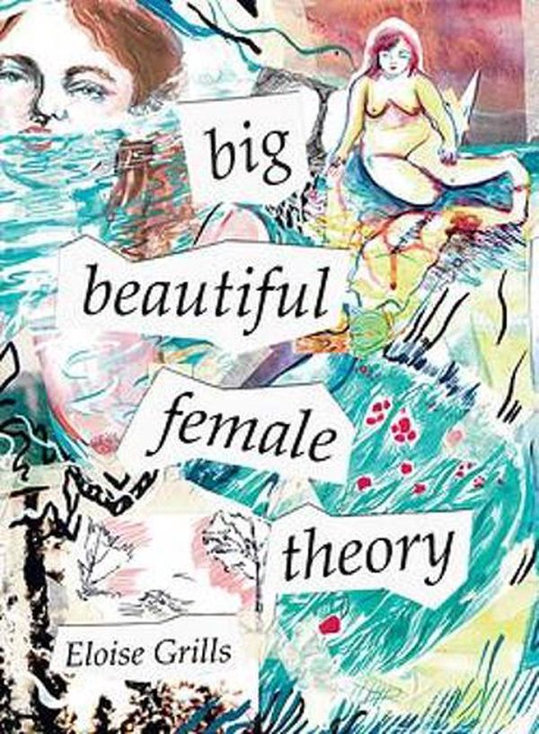 Cover Art for 9781922626882, Big Beautiful Female Theory by Eloise Grills