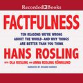 Cover Art for B07BFDCWZP, Factfulness: Ten Reasons We're Wrong About the World - and Why Things Are Better Than You Think by Hans Rosling, Anna Rosling Rönnlund, Ola Rosling