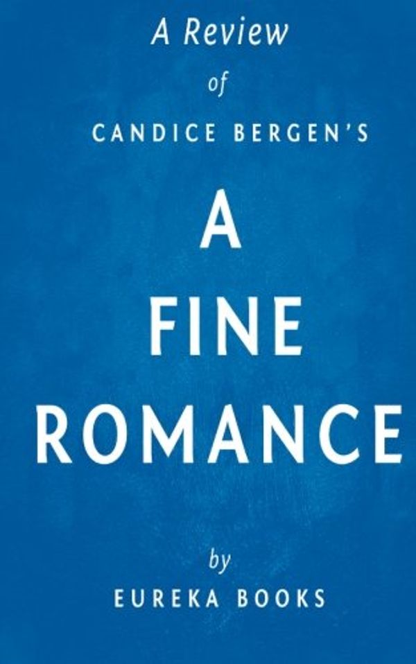 Cover Art for 9781512084580, A Review of Candice Bergen's A Fine Romance by Eureka Books