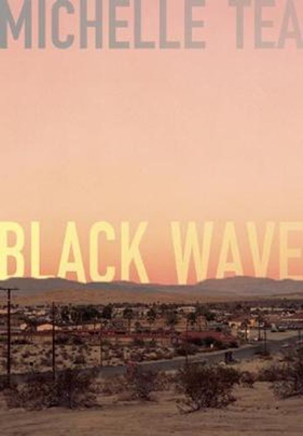 Cover Art for 9781558619395, Black Wave by Michelle Tea