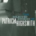 Cover Art for 9780393327724, The Selected Stories of Patricia Highsmith by Patricia Highsmith