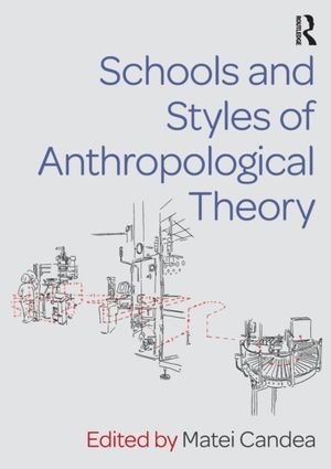 Cover Art for 9781138229723, Schools and Styles of Anthropological Theory by Matei Candea
