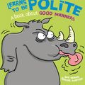 Cover Art for 9781445158709, Behaviour Matters: Rhino Learns to be Polite - A book about good manners by Sue Graves