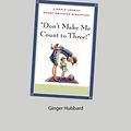 Cover Art for B007XJ6ZXM, Don't Make Me Count to Three! - Study Guide by Ginger Plowman Hubbard