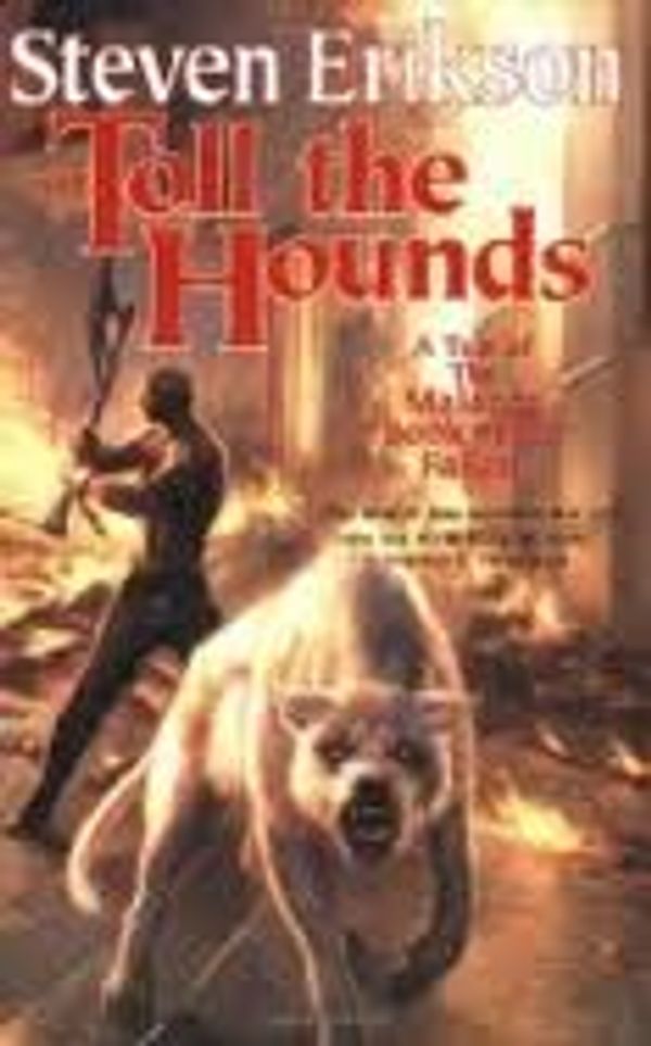 Cover Art for B004VYZ30S, Toll the Hounds: Book Eight of The Malazan Book of the Fallen 1st (first) edition Text Only by Steven Erikson