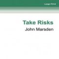 Cover Art for 9780369375681, Take Risks by John Marsden