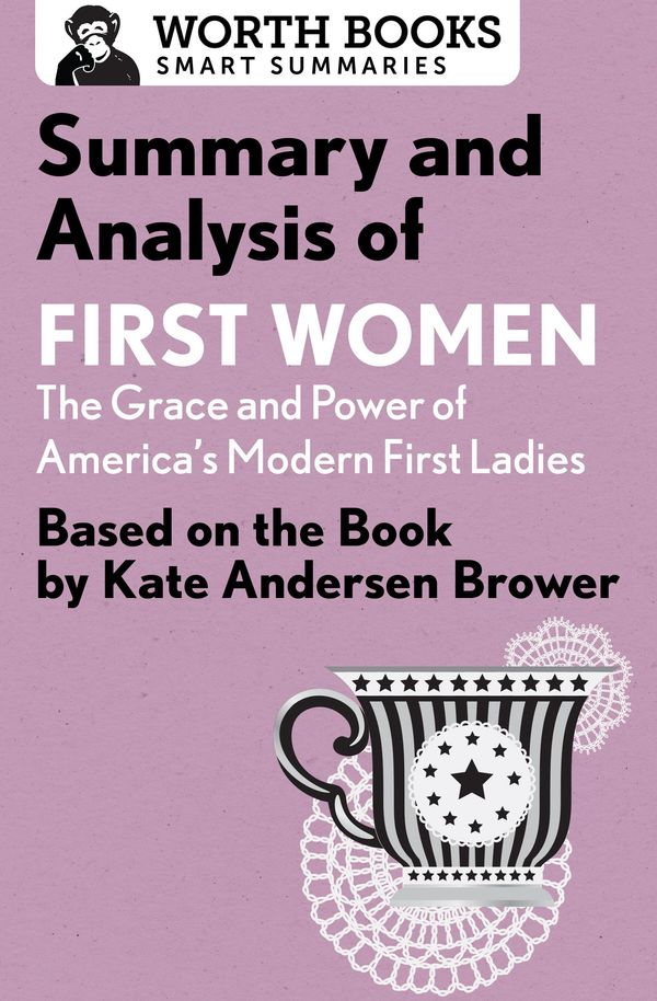 Cover Art for 9781504018890, Summary and Analysis of First Women: The Grace and Power of America's Modern First Ladies: Based on the Book by Kate Andersen Brower by Worth Books