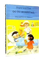 Cover Art for 9780216887206, Topsy and Tim Go to Hospital by Jean Adamson, Gareth Adamson