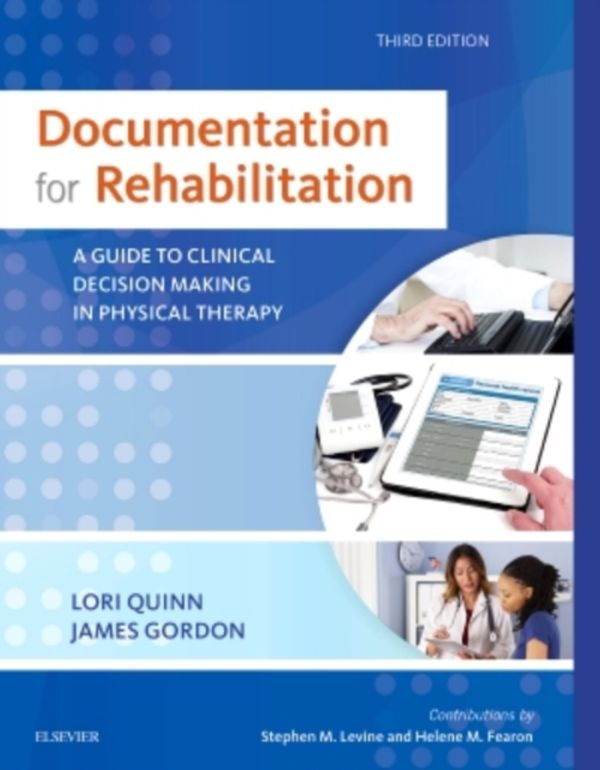 Cover Art for 9780323312332, Documentation for Rehabilitation: A Guide to Clinical Decision Making in Physical Therapy (.Net Developers) by Lori Quinn