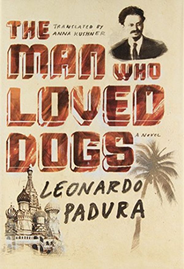 Cover Art for 9780374201746, The Man Who Loved Dogs by Leonardo Padura