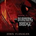 Cover Art for B00J5BSHZA, [ The Burning Bridge (Ranger's Apprentice #02) By Flanagan, John ( Author ) Hardcover 2006 ] by John Flanagan