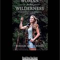 Cover Art for 9781525249822, Woman in the Wilderness: A story of survival, love & self-discovery in New Zealand by Miriam Lancewood
