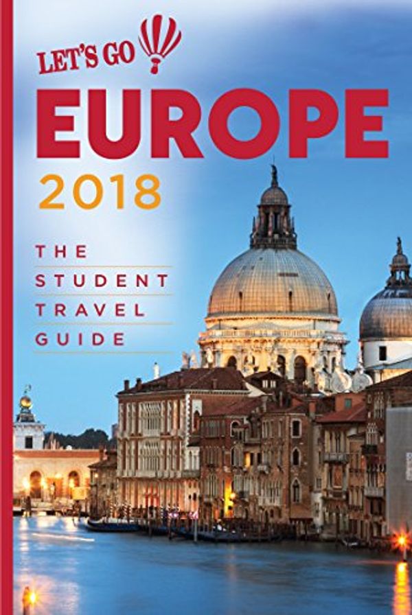 Cover Art for 9781612370521, Let's Go Europe 2018: The Student Travel Guide by Julia Bunte-Mein