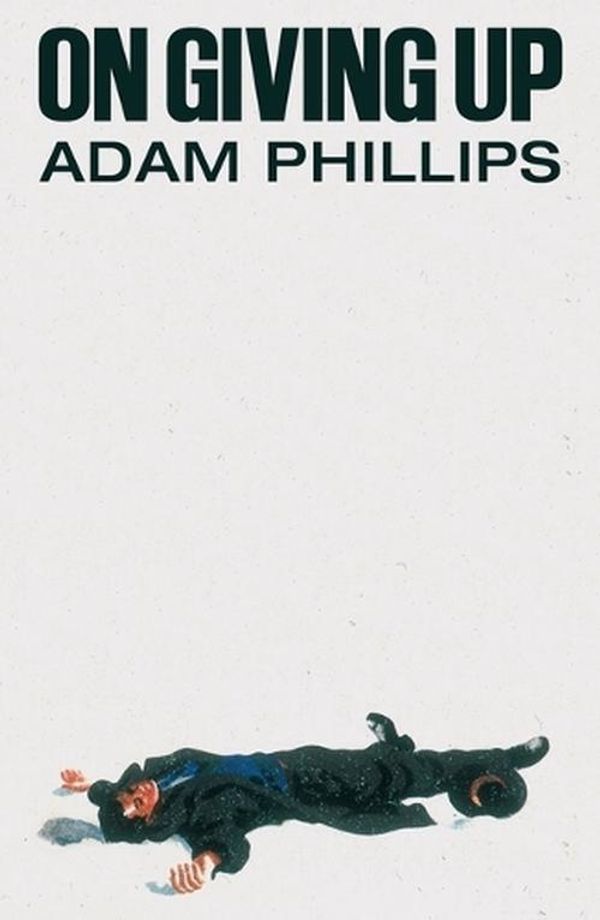 Cover Art for 9780374614140, On Giving Up by Adam Phillips