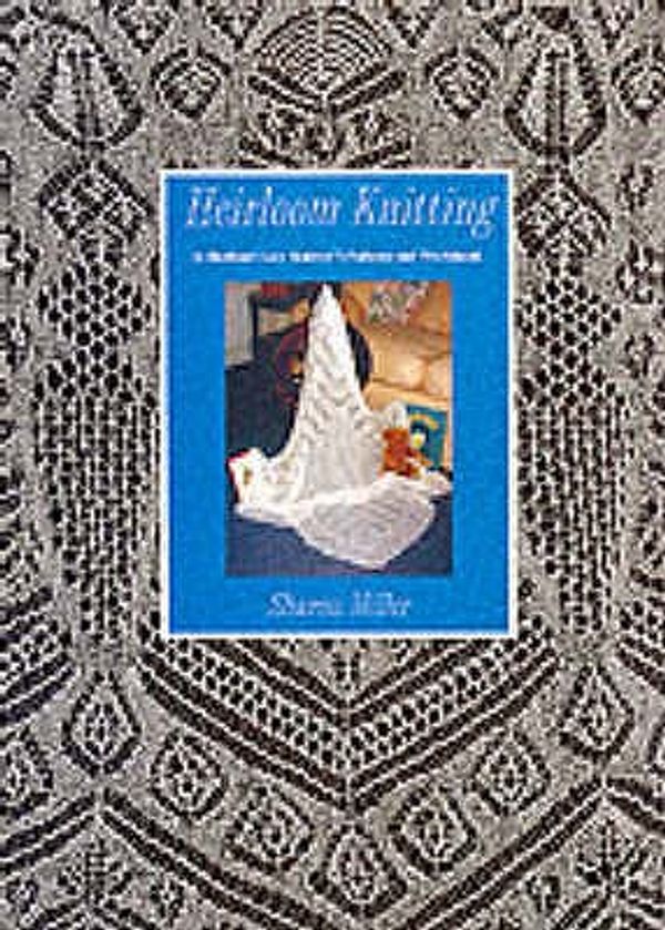 Cover Art for 9781898852759, Heirloom Knitting by Sharon Miller