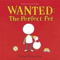 Cover Art for 9781444902631, Wanted: The Perfect Pet by Fiona Roberton