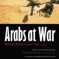 Cover Art for 9780803287839, Arabs at War: Military Effectiveness, 1948-1991 by Kenneth M. Pollack