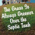 Cover Art for 9781453290064, The Grass Is Always Greener Over the Septic Tank by Erma Bombeck