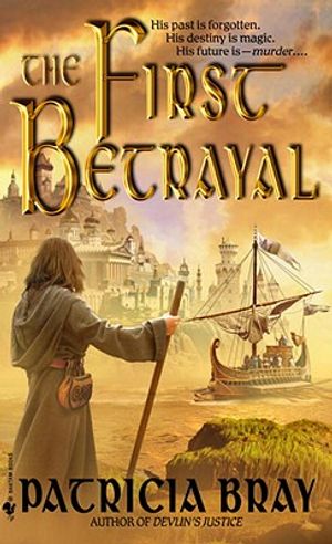 Cover Art for 9780553902563, The First Betrayal the First Betrayal the First Betrayal by Patricia Bray