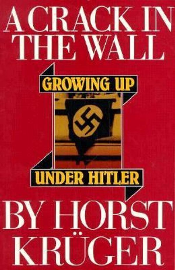 Cover Art for 9780880640527, A Crack in the Wall: Growing up under Hitler by Horst Kruger