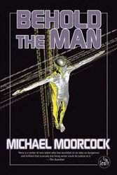 Cover Art for 9780850310047, Behold the Man by Michael Moorcock