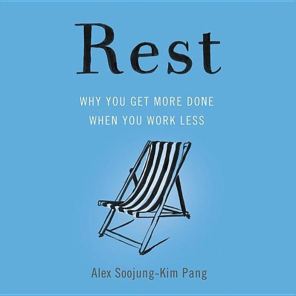Cover Art for 9781549113840, Rest: Why You Get More Done When You Work Less by Alex Soojung-Kim Pang