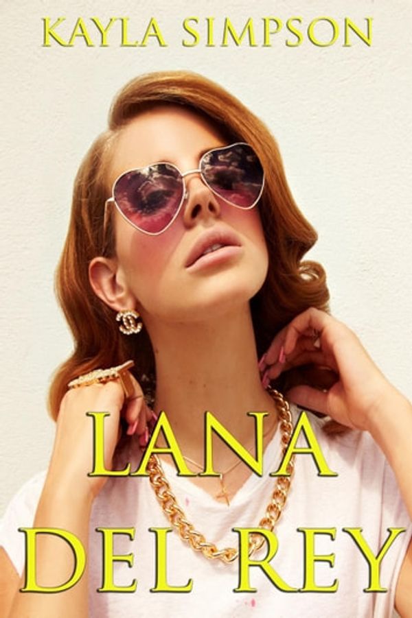 Cover Art for 9781386495758, Lana Del Rey by Kayla Simpson