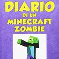 Cover Art for 9788865266656, Diario di un Minecraft Zombie by Zack Zombie