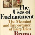 Cover Art for 9780500011621, The Uses of Enchantment: Meaning and Importance of Fairy Tales by Bruno Bettelheim