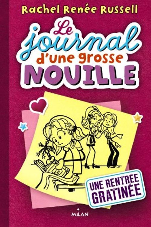 Cover Art for 9782745957214, Le journal d'une grosse nouille, Tome 1 : Une rentrée gratinée by Rachel Renee Russell