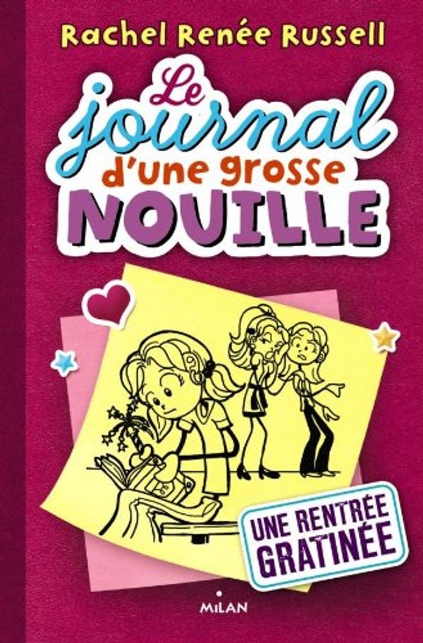 Cover Art for 9782745957214, Le journal d'une grosse nouille, Tome 1 : Une rentrée gratinée by Rachel Renee Russell