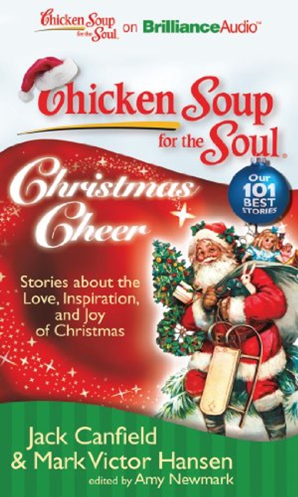Cover Art for 9781455833054, Chicken Soup for the Soul: Christmas Cheer: 101 Stories about the Love, Inspiration, and Joy of Christmas by Jack Canfield, Mark Victor Hansen, Amy Newmark