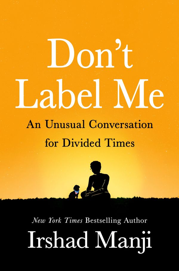 Cover Art for 9781250157980, Don't Label Me: A Conversation for Divided Times by Irshad Manji
