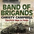 Cover Art for 9780007214594, Band of Brigands: The First Men in Tanks by Christy Campbell